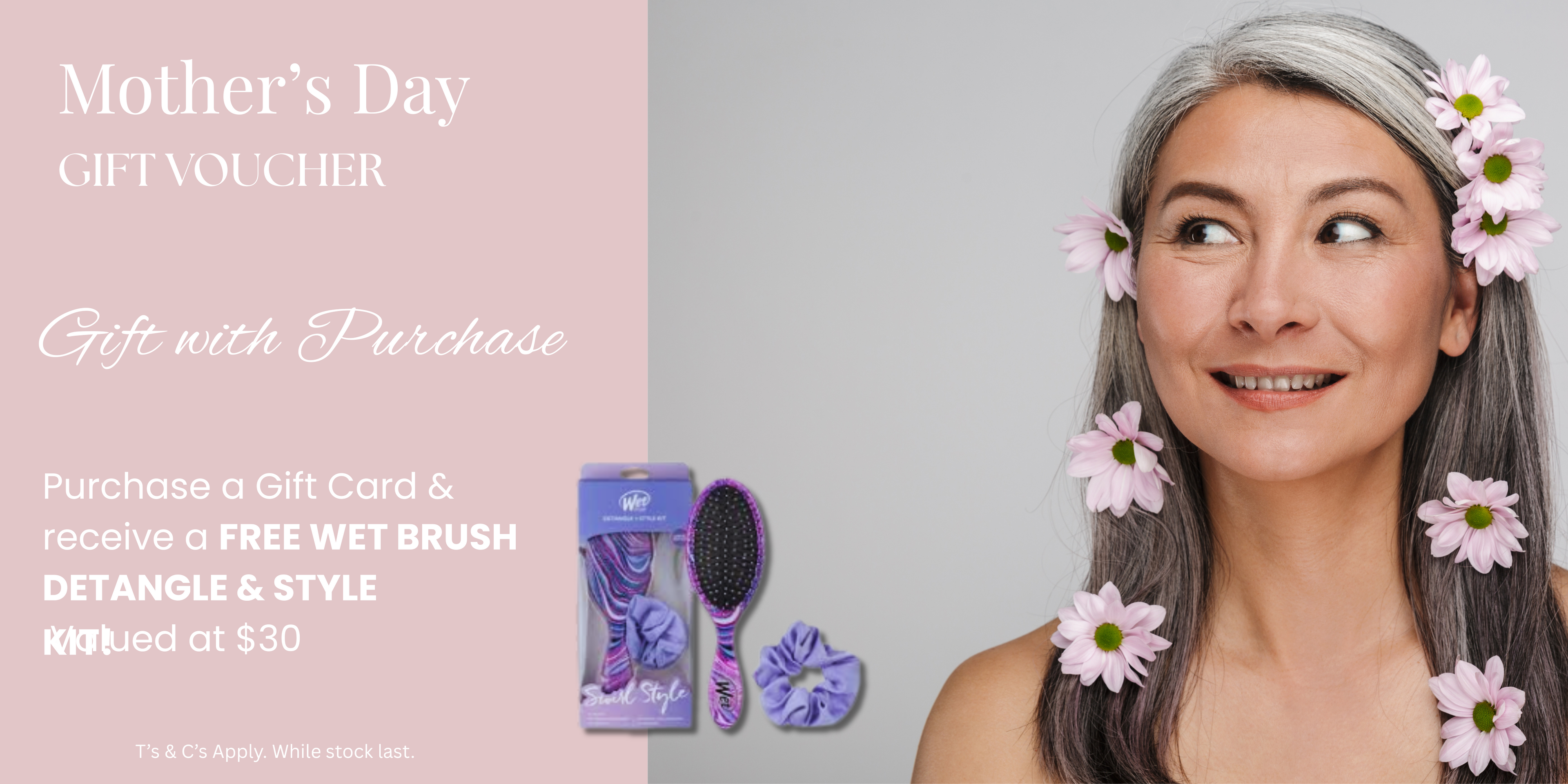 Mothers Day Gift Voucher Gift with Purchase. Receive a free wet brush detangle and style kit valued at $30.